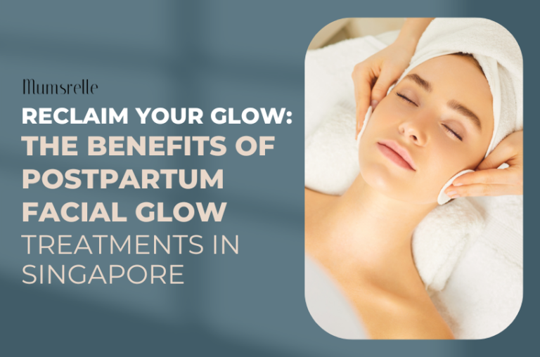 Reclaim Your Glow The Benefits of Postpartum Facial Glow Treatments in Singapore