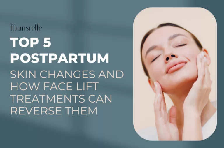 Top 5 Postpartum Skin Changes and How Face Lift Treatments Can Reverse Them