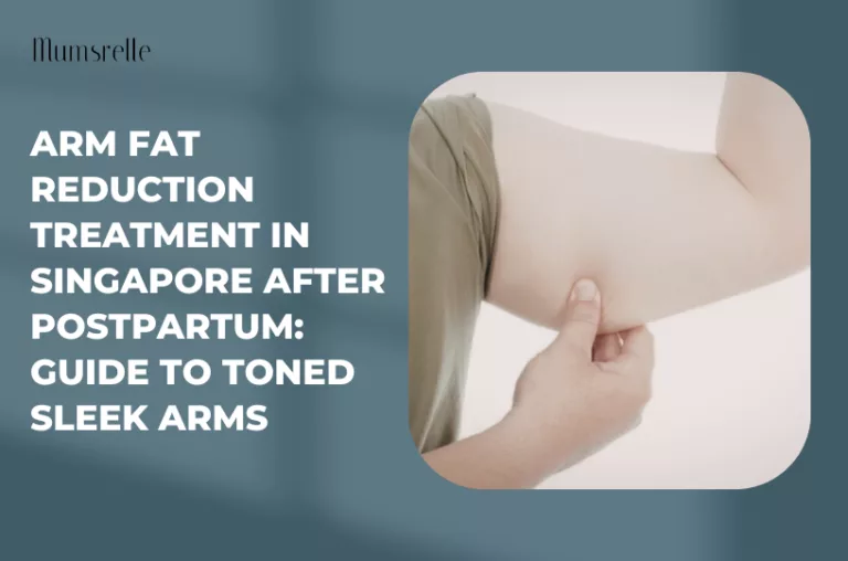 Arm Fat Reduction Treatment in Singapore After Postpartum: Guide to Toned Sleek Arms